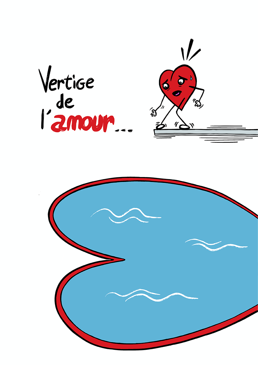 Vertige de l'amour est une illustration de la série Histoires de coeurs réalisé par l'illustrateur Delgo. Elle représente un coeur au bout d'un plongeoir, apeuré a l'idée de sauté dans une piscine. Elle fait référence a la chanson vertige de l'amour de l'artiste Alain Bashung.